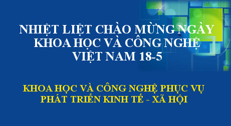 Nhiều hoạt động chào mừng 'Ngày Khoa học và Công nghệ Việt Nam năm 2018'